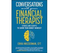 Conversations With Your Financial Therapist: Stories and Scripts to Grow Your Money Mindset