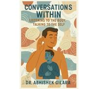 CONVERSATIONS WITHIN: LISTENING TO THE BODY, TALKING TO THE SELF