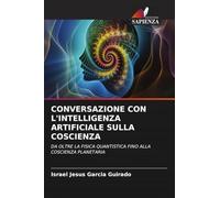 CONVERSAZIONE CON L'INTELLIGENZA ARTIFICIALE SULLA COSCIENZA: DA OLTRE LA FISICA QUANTISTICA FINO ALLA COSCIENZA PLANETARIA