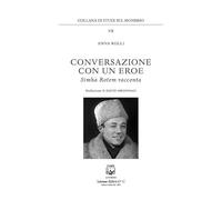 Conversazione con un eroe. Simha Rotem racconta