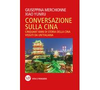 Conversazione sulla Cina. Cinquant'anni di storia della Cina vissuti da un...