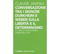Conversazione tra i signori Durkheim e Weber sulla libertà e il determinismo