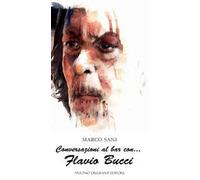 Conversazioni al bar con... Flavio Bucci