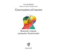 Conversazioni col maestro. Domande e risposte a proposito di psicoterapia