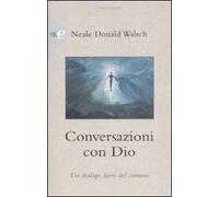 Conversazioni con Dio. Un dialogo fuori del comune. Vol. 3