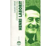 Conversazioni con Henri Laborit. La libertà come fuga