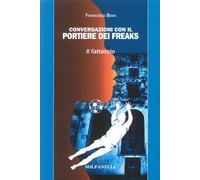 Conversazioni con il portiere dei freaks. Il fattaccio - [Solfanelli]