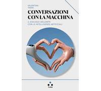 Conversazioni con la macchina. Il dialogo dell'arte con le intelligenze artificiali