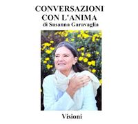 CONVERSAZIONI CON L'ANIMA: Visioni: 4