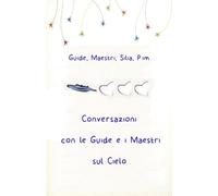 Conversazioni con le Guide e i Maestri sul Cielo