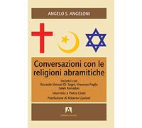 Conversazioni con le religioni abramitiche. Incontri con Riccardo Shmuel Di Segni, Vincenzo Paglia, Salah Ramadan