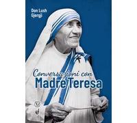 Conversazioni con Madre Teresa