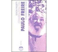 Conversazioni con Paulo Freire il viandante dell'ovvio