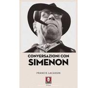 Conversazioni con Simenon. Nuova ediz.