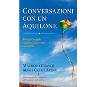 Conversazioni con un aquilone: Pensieri in volo connessi alla realtà da un filo