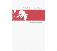 Conversazioni di Gilles Deleuze , Claire Parnet - Editore: Ombre Corte, 2019
