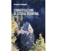 Conversazioni Di Storia Trentina. Eventi - Armando Vadagnini - 2024