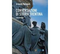Conversazioni di storia trentina. I personaggi
