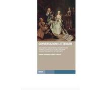 Conversazioni letterarie. Cultura e società nelle scritture private di intellettuali italiani tra Settecento e Ottocento