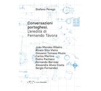 CONVERSAZIONI PORTOGHESI. L'EREDITA' DI FERNANDO TAVORA - PEREGO STEFANO -