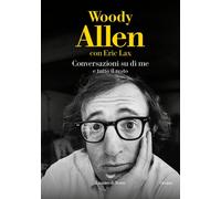 Conversazioni su di me e tutto il resto [Paperback] Allen, Woody; Lax, Eric and