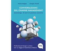 Moira Masper – Giorgio Vizioli – Conversazioni sul change management. Assochange, 18 anni