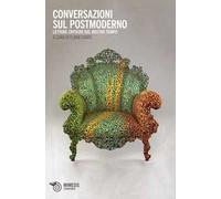 Conversazioni sul postmoderno. Letture critiche del nostro tempo