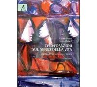 Conversazioni sul senso della vita. Strategia e ricatto della genesi