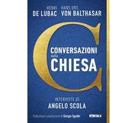 Conversazioni sulla Chiesa. Interviste di Angelo Scola