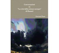 Conversazioni sulla "Crisi delle scienze europee" di Husserl