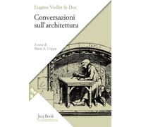 Conversazioni sull'architettura. Selezione e presentazione di alcuni «Entr...