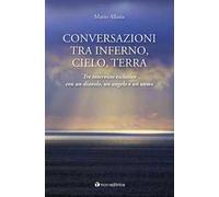 Conversazioni tra inferno, cielo e terra. Tre interviste esclusive con un diavolo, un angelo e un uomo