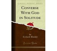 Converse With God in Solitude (Classic Reprint)