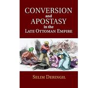 Conversion and Apostasy in the Late Ottoman Empire
