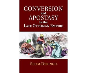 Conversion and Apostasy in the Late Ottoman Empire