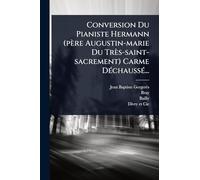 Conversion Du Pianiste Hermann (père Augustin-marie Du Très-saint-sacrement) Carme DÃ(c)chaussÃ(c)...