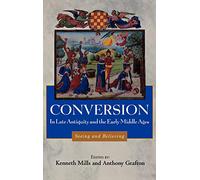 Conversion in Late Antiquity and the Early Middle Ages: Seeing and Believing: 4