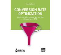 Conversion Rate Optimization. Aumentare le revenue del tuo sito attraverso la CRO