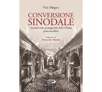 Conversione sinodale. Incontri con protagonisti della Chiesa postconciliare
