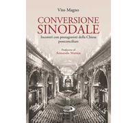 Conversione sinodale. Incontri con protagonisti della Chiesa postconciliare