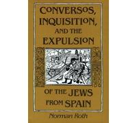 Conversos, Inquisition, and the Expulsion of the Jews from Spain (Tascabile)