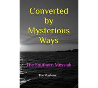 Converted by Mysterious Ways: The Southern Messiah