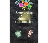 Converting your ink jet printer into sublamation