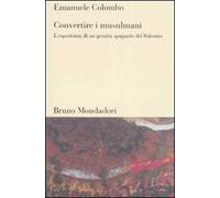 Convertire i musulmani. L'esperienza di un gesuita spagnolo del Seicento