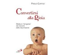 Convertirsi alla gioia. Rilettura «intrigante» dei racconti della resurrezione