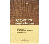 Convertirsi alla nonviolenza? Credenti e non credenti si interrogano su laicità, religione, nonviolenza