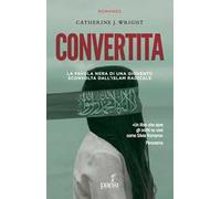 Convertita. La favola nera di una gioventù sconvolta dall'Islam radicale