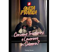 Conviene trasferirsi e lavorare in Svizzera? GUIDA PRATICA: By SuperDimy1