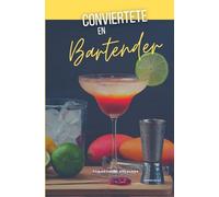 Conviértete en Bartender: inicia en la coctelería
