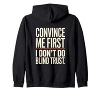 Convince Me First I Don't Do Blind Trust Citazione Felpa con Cappuccio